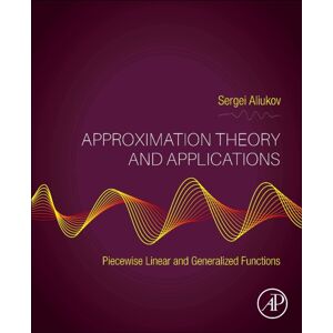 Elsevier Science Publishing Co Inc Approximation Theory And Applications : Piecewise Linear And Generalized Functions Elsevier Science Publishing Co Inc Approximation Theory And Applications : Piecewise Linear And Generalized Functions