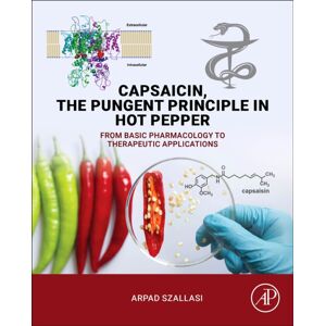 Elsevier Science Publishing Co Inc Capsaicin, The Pungent Principle In Hot Pepper : From Basic Pharmacology To Therapeutic Applications Elsevier Science Publishing Co Inc Capsaicin, The Pungent Principle In Hot Pepper : From Basic Pharmacology To Therapeutic Applications