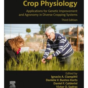 Elsevier Science Publishing Co Inc Crop Physiology : Applications For Genetic Improvement And Agronomy In Diverse Cropping Systems Elsevier Science Publishing Co Inc Crop Physiology : Applications For Genetic Improvement And Agronomy In Diverse Cropping Systems