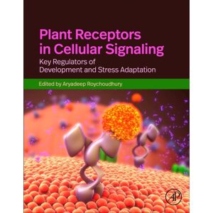 Elsevier Science Publishing Co Inc Plant Receptors In Cellular Signaling : Key Regulators Of Development And Stress Adaptation Elsevier Science Publishing Co Inc Plant Receptors In Cellular Signaling : Key Regulators Of Development And Stress Adaptation