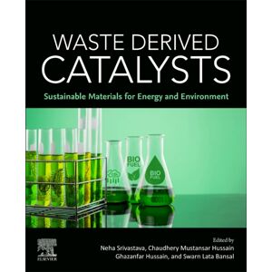 Elsevier - Health Sciences Division Waste Derived Catalysts : Sustainable Materials For Energy And Environment Elsevier - Health Sciences Division Waste Derived Catalysts : Sustainable Materials For Energy And Environment