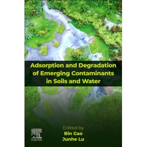 Elsevier - Health Sciences Division Adsorption And Degradation Of Emerging Contaminants In Soils And Water Elsevier - Health Sciences Division Adsorption And Degradation Of Emerging Contaminants In Soils And Water