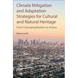 Elsevier - Health Sciences Division Climate Mitigation And Adaptation Strategies For Cultural And Natural Heritage : From Conceptualization To Action Elsevier - Health Sciences Division Climate Mitigation And Adaptation Strategies For Cultural And Natural Heritage : From Conceptualization To Action
