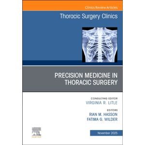 Elsevier Health Sciences Precision Medicine In Thoracic Surgery, An Issue Of Thoracic Surgery Clinics : Volume 35-4 Elsevier Health Sciences Precision Medicine In Thoracic Surgery, An Issue Of Thoracic Surgery Clinics : Volume 35-4
