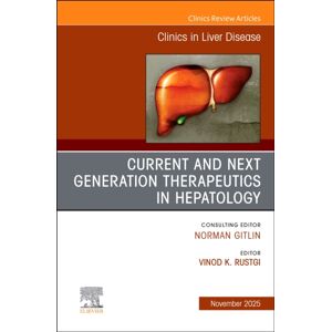 Elsevier Health Sciences Current And Next Generation Therapeutics In Hepatology, An Issue Of Clinics In Liver Disease : Volume 29-4 Elsevier Health Sciences Current And Next Generation Therapeutics In Hepatology, An Issue Of Clinics In Liver Disease : Volume 29-4