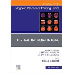 Elsevier Health Sciences Adrenal And Renal Imaging, An Issue Of Magnetic Resonance Imaging Clinics Of North America : Volume 33-4 Elsevier Health Sciences Adrenal And Renal Imaging, An Issue Of Magnetic Resonance Imaging Clinics Of North America : Volume 33-4