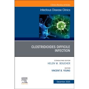 Elsevier Health Sciences Clostridioides Difficile Infection, An Issue Of Infectious Disease Clinics Of North America : Volume 39-4 Elsevier Health Sciences Clostridioides Difficile Infection, An Issue Of Infectious Disease Clinics Of North America : Volume 39-4