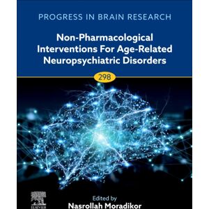 Elsevier Science Publishing Co Inc Non-Pharmacological Interventions For Age-Related Neuropsychiatric Disorders : Volume 298 Elsevier Science Publishing Co Inc Non-Pharmacological Interventions For Age-Related Neuropsychiatric Disorders : Volume 298