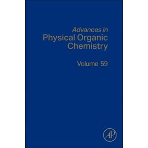 Elsevier Science Publishing Co Inc Advances In Physical Organic Chemistry : Volume 59 Elsevier Science Publishing Co Inc Advances In Physical Organic Chemistry : Volume 59