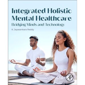Elsevier Science Publishing Co Inc Integrated Holistic Mental Healthcare : Bridging Minds And Technology Elsevier Science Publishing Co Inc Integrated Holistic Mental Healthcare : Bridging Minds And Technology
