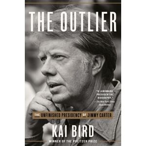 Random House USA Inc The Outlier : The Unfinished Presidency Of Jimmy Carter Random House USA Inc The Outlier : The Unfinished Presidency Of Jimmy Carter