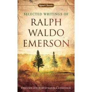 Penguin Putnam Inc Selected Writings Of Ralph Waldo Emerson Penguin Putnam Inc Selected Writings Of Ralph Waldo Emerson
