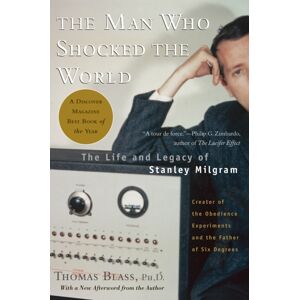 Basic Books The Man Who Shocked The World : The Life And Legacy Of Stanley Milgram Basic Books The Man Who Shocked The World : The Life And Legacy Of Stanley Milgram