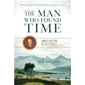 Basic Books The Man Who Found Time : James Hutton And The Discovery Of The Earth'S Antiquity Basic Books The Man Who Found Time : James Hutton And The Discovery Of The Earth'S Antiquity