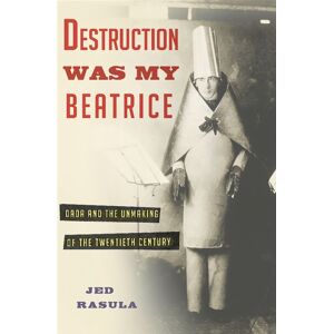 Basic Books Destruction Was My Beatrice : Dada And The Unmaking Of The Twentieth Century Basic Books Destruction Was My Beatrice : Dada And The Unmaking Of The Twentieth Century
