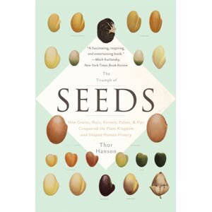 Basic Books The Triumph Of Seeds : How Grains, Nuts, Kernels, Pulses, And Pips Conquered The Plant Kingdom And Shaped Human History Basic Books The Triumph Of Seeds : How Grains, Nuts, Kernels, Pulses, And Pips Conquered The Plant Kingdom And Shaped Human History