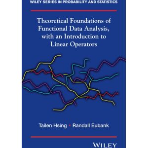 John Wiley & Sons Inc Theoretical Foundations Of Functional Data Analysis, With An Introduction To Linear Operators John Wiley & Sons Inc Theoretical Foundations Of Functional Data Analysis, With An Introduction To Linear Operators