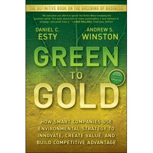 John Wiley & Sons Inc Green To Gold : How Companies Use Environmental Strategy To Innovate, Create , And Build Competitive Advantage John Wiley & Sons Inc Green To Gold : How Companies Use Environmental Strategy To Innovate, Create , And Build Competitive Advantage