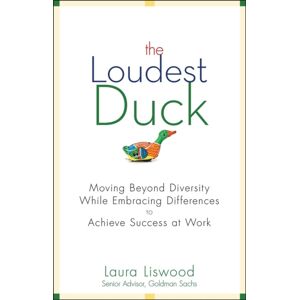 John Wiley & Sons Inc The Loudest Duck : Moving Beyond Diversity While Embracing Differences To Achieve Success At Work John Wiley & Sons Inc The Loudest Duck : Moving Beyond Diversity While Embracing Differences To Achieve Success At Work