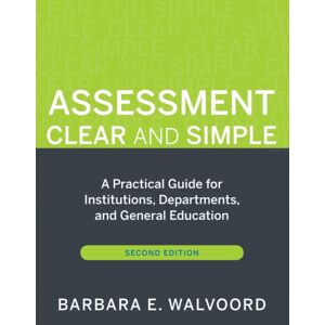 John Wiley & Sons Inc Assessment Clear And Simple : A Practical Guide For Institutions, Departments, And General Education John Wiley & Sons Inc Assessment Clear And Simple : A Practical Guide For Institutions, Departments, And General Education
