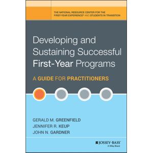 John Wiley & Sons Inc Developing And Sustaining Successful First-Year Programs : A Guide For Practitioners John Wiley & Sons Inc Developing And Sustaining Successful First-Year Programs : A Guide For Practitioners