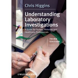John Wiley and Sons Ltd Understanding Laboratory Investigations : A Guide For Nurses, Midwives And Health Professionals John Wiley and Sons Ltd Understanding Laboratory Investigations : A Guide For Nurses, Midwives And Health Professionals