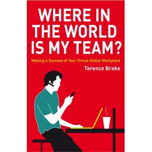 John Wiley & Sons Inc Where In The World Is My Team? : Making A Success Of Your Virtual Global Workplace John Wiley & Sons Inc Where In The World Is My Team? : Making A Success Of Your Virtual Global Workplace