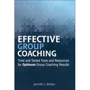 John Wiley & Sons Inc Effective Group Coaching : Tried And Tested Tools And Resources For Optimum Coaching Results John Wiley & Sons Inc Effective Group Coaching : Tried And Tested Tools And Resources For Optimum Coaching Results