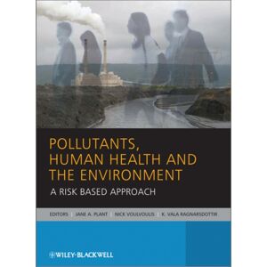 John Wiley and Sons Ltd Pollutants, Human Health And The Environment : A Risk Based Approach John Wiley and Sons Ltd Pollutants, Human Health And The Environment : A Risk Based Approach