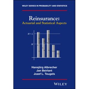 John Wiley & Sons Inc Reinsurance : Actuarial And Statistical Aspects John Wiley & Sons Inc Reinsurance : Actuarial And Statistical Aspects