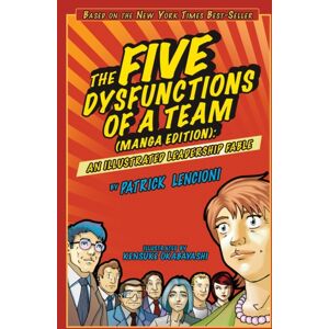 John Wiley & Sons Inc The Five Dysfunctions Of A Team, Manga Edition : An Illustrated Leadership Fable John Wiley & Sons Inc The Five Dysfunctions Of A Team, Manga Edition : An Illustrated Leadership Fable