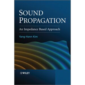 John Wiley & Sons Inc Sound Propagation : An Impedance Based Approach John Wiley & Sons Inc Sound Propagation : An Impedance Based Approach