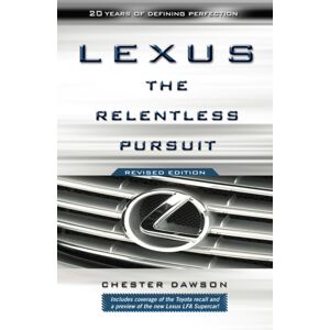 John Wiley & Sons Inc Lexus : The Relentless Pursuit John Wiley & Sons Inc Lexus : The Relentless Pursuit