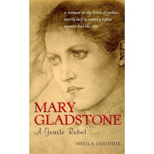 John Wiley & Sons Inc Mary Gladstone : A Gentle Rebel John Wiley & Sons Inc Mary Gladstone : A Gentle Rebel