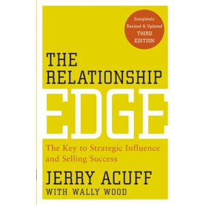 John Wiley & Sons Inc The Relationship Edge : The Key To Strategic Influence And Success John Wiley & Sons Inc The Relationship Edge : The Key To Strategic Influence And Success