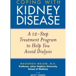 John Wiley & Sons Inc Coping With Kidney Disease : A 12-Step Treatment Program To Help You Avoid Dialysis John Wiley & Sons Inc Coping With Kidney Disease : A 12-Step Treatment Program To Help You Avoid Dialysis