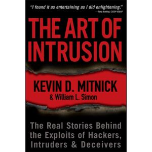 John Wiley & Sons Inc The Art Of Intrusion : The Real Stories Behind The Exploits Of Hackers, Intruders And Deceivers John Wiley & Sons Inc The Art Of Intrusion : The Real Stories Behind The Exploits Of Hackers, Intruders And Deceivers