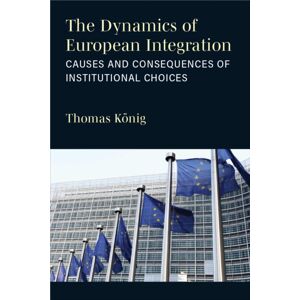 The University of Michigan Press The Dynamics Of European Integration : Causes And Consequences Of Institutional Choices The University of Michigan Press The Dynamics Of European Integration : Causes And Consequences Of Institutional Choices