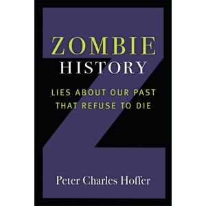 The University of Michigan Press Zombie History : Lies About Our Past That Refuse To Die The University of Michigan Press Zombie History : Lies About Our Past That Refuse To Die