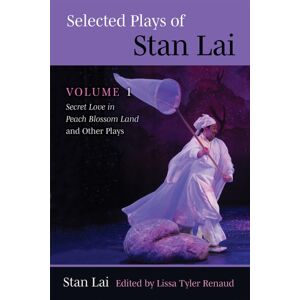 The University of Michigan Press Selected Plays Of Stan Lai : Volume 1: Secret Love In Peach Blossom Land And Other Plays The University of Michigan Press Selected Plays Of Stan Lai : Volume 1: Secret Love In Peach Blossom Land And Other Plays