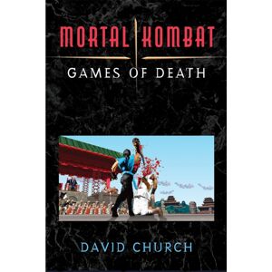 The University of Michigan Press Mortal Kombat : Games Of Death The University of Michigan Press Mortal Kombat : Games Of Death