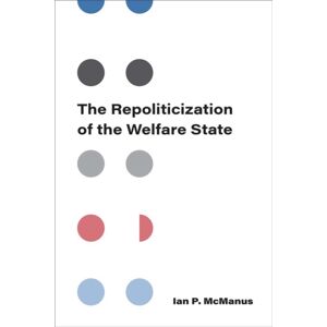 The University of Michigan Press The Repoliticization Of The Welfare State The University of Michigan Press The Repoliticization Of The Welfare State