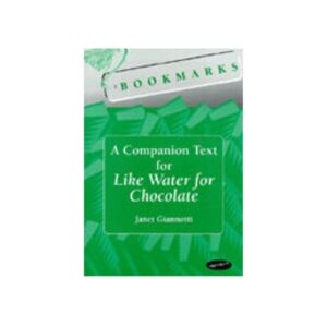 The University of Michigan Press Bookmarks: A Companion Text For Like Water For Chocolate The University of Michigan Press Bookmarks: A Companion Text For Like Water For Chocolate