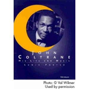 The University of Michigan Press John Coltrane : His Life And Music The University of Michigan Press John Coltrane : His Life And Music