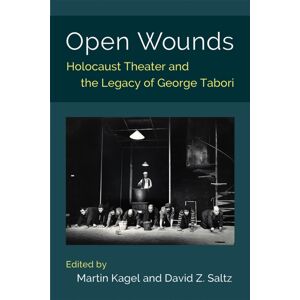 The University of Michigan Press Open Wounds : Holocaust Theater And The Legacy Of George Tabori The University of Michigan Press Open Wounds : Holocaust Theater And The Legacy Of George Tabori