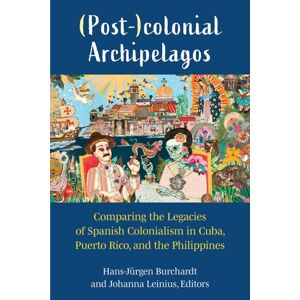 The University of Michigan Press (Post-)Colonial Archipelagos : Comparing The Legacies Of Spanish Colonialism In Cuba, Puerto Rico, And The Philippines The University of Michigan Press (Post-)Colonial Archipelagos : Comparing The Legacies Of Spanish Colonialism In Cuba, Puerto Rico, And The Philippines