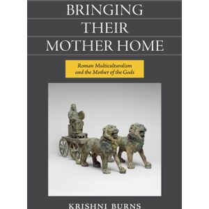 The University of Michigan Press Bringing Their Mother Home : Roman Multiculturalism And The Mother Of The Gods The University of Michigan Press Bringing Their Mother Home : Roman Multiculturalism And The Mother Of The Gods