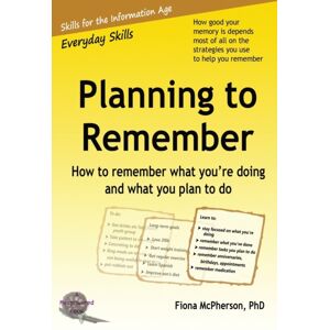 Wayz Press Planning To Remember : How To Remember What You'Re Doing And What You Plan To Do Wayz Press Planning To Remember : How To Remember What You'Re Doing And What You Plan To Do