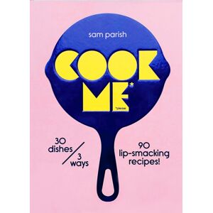 Koa Press Ltd Cook Me : 30 Dishes/3 Ways, 90 Lip-Smacking Recipes! Koa Press Ltd Cook Me : 30 Dishes/3 Ways, 90 Lip-Smacking Recipes!