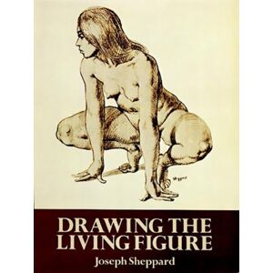 Dover Publications Inc. Drawing The Living Figure : A Complete Guide To Surface Anatomy Dover Publications Inc. Drawing The Living Figure : A Complete Guide To Surface Anatomy